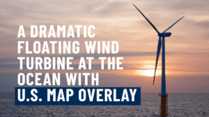 Floating Offshore Wind United States—2025 Deep Dive Guide