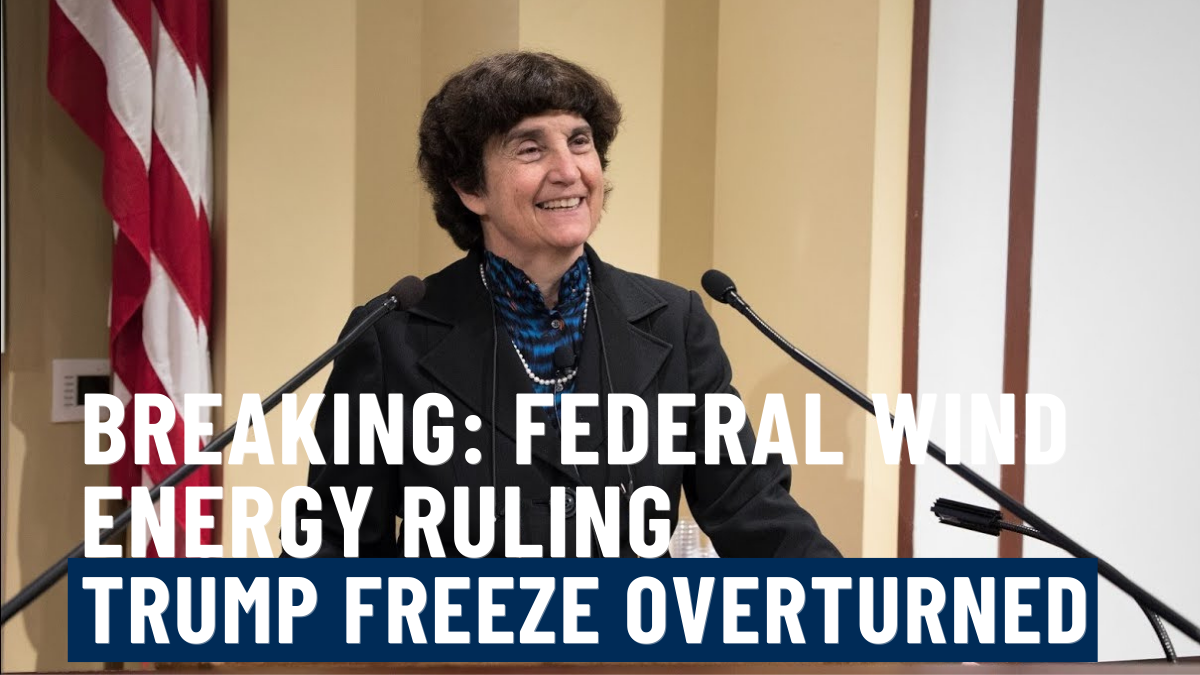 Breaking: Federal Wind Energy Ruling Blocks Trump Wind Freeze